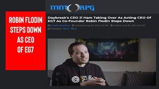 Breaking News: Robin Flodin, CEO of EG7 Steps Down | H1Z1 Just Survive