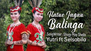 HATUE JAGAU BALINGA | BY. YUTRI FT SELSABILA | KARUNGUT MODERN TERBARU 2020 (Official Music Video)