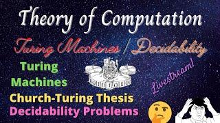 Turing Machines + Decidability in 3 Hours (TM, Variants, Church-Turing, Decidability)