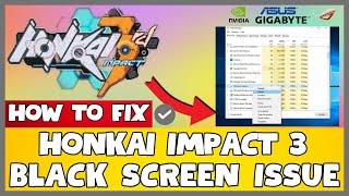 How to Fix Honkai Impact 3 Black Screen ISSUE | 2023 Easy Fix #updated