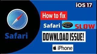 How to Fix Safari Slow Download Issues on iPhone || Safari Browser Download Speed Slow