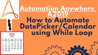 How to Automate a DatePicker/Calendar using While Loop | Automation Anywhere A2019 #17