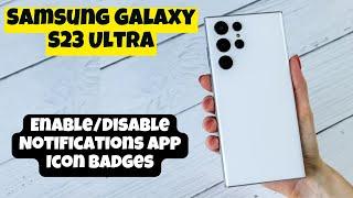 Samsung Galaxy S23 Ultra How to Enable/Disable Notifications App Icon Badges