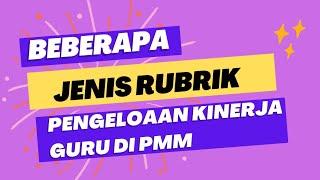 BEBERAPA JENIS RUBRIK UNTUK PENGELOLAAN  KINERJA GURU DI PLATFORM MERDEKA MENGAJAR