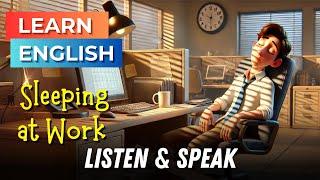 Sleeping at Work | Improve Your English | English Listening Skills - Speaking Skills