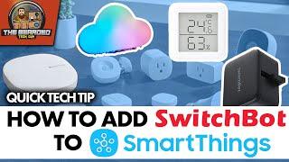 How to Connect SwitchBot to Samsung SmartThings | Quick Tech Tips