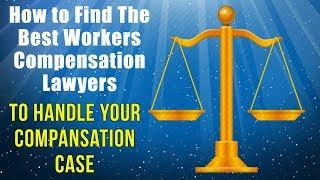 Workers Compensation Lawyers, How to Find The Best Workers Compensation Lawyers