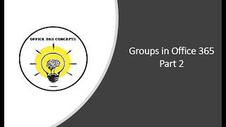 Groups in Office 365 - Part 2 | How Security Groups and Office 365 groups work