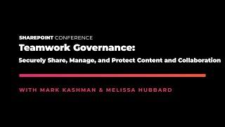 Teamwork Governance Securely Share Manage and Protect Content and Collaboration - SPC19