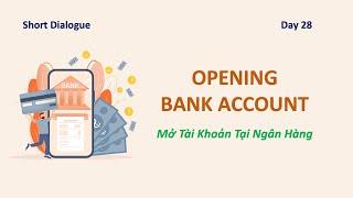 Day 28: OPENING A BANK ACCOUNT - Mở Tài Khoản Tại Ngân Hàng