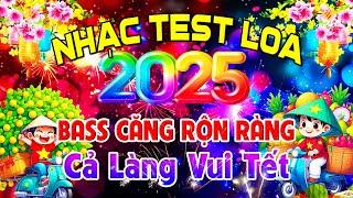 BASS Căng Rộn Ràng Cả Làng Vui Tết, Nhạc Test Loa CỰC CHUẨN 8D - Nhạc Tết 2025 Disco REMIX Chào Xuân