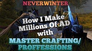 NEVERWINTER How I make MILLIONS of AD with Master crafting/ Professions
