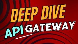 Deep Dive: API Gateway