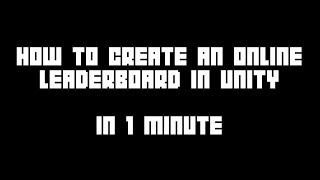 How To Create an Online Leaderboard in Unity in 1 minute! (OUTDATED)