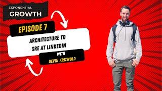 EG7: Architecture to SRE at LinkedIn with Devin Krizwold | How to Break into Tech in 2023