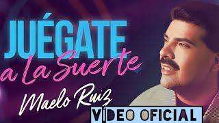 JUÉGATE A LA SUERTE - MAELO RUIZ (VÍDEO OFICIAL) (HD)