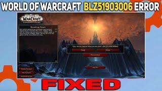 How to Fix BLZ51903006 Error Code in World of Warcraft dragonflight (2023) | BLZ51903006 Error Fix