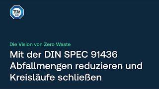 Die Vision von Zero Waste | Mit der DIN SPEC 91436 Abfallmengen reduzieren und Kreisläufe schließen