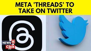 Meta Launching Twitter Rival 'Threads' On July 6 | Instagram Threads News | Meta News | News18