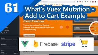 61 -  What's Vuex Mutation - Add to Cart Example