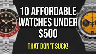 10 Affordable Watches Under $500 - That are Actually Good - Bargain Watches That don't suck!