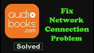 Fix Audiobooks App Network & No Internet Connection Problem. Please Try Again Error in Android