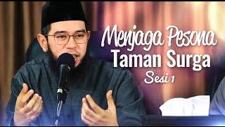 Kajian Islam -  Menjaga Pesona Taman Surga - Ustadz Muhammad Nuzul Dzikri, Lc