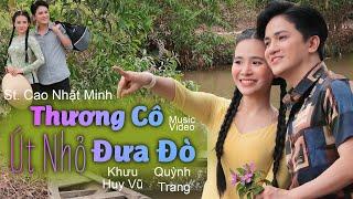 Thương Cô Út Nhỏ Đưa Đò | Khưu Huy Vũ ft. Quỳnh Trang | St Cao Nhật Minh