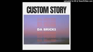 DA BRICKS - CUSTOM STORY (official audio)