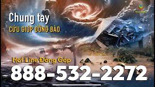 VIET LOVE FOUNDATION Trực Tiếp CHUNG TAY CỨU GIÚP ĐỒNG BÀO | Hotline: 888-532-2272