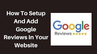 How To Setup And Add Google Reviews In Your Website