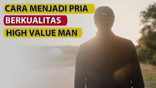 Cara Menjadi Pria Berkualitas High Value Man