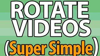 How to ROTATE VIDEOS | Windows 7, 8, 10 |SUPER SIMPLE