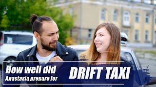 How well did Anastasia prepare for drift taxi?
