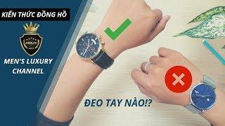 Nên đeo ĐỒNG HỒ Tay TRÁI hay Tay Phải?