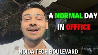 A Normal Day of Office  | Noida Tech Boulevard  Office Vlogs | Delhi wala yash Vlog-194