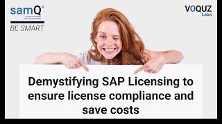 Demystifying SAP Licensing to ensure license compliance and save costs