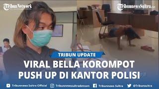 Bella Korompot Push Up di Kantor Polisi, Hukuman Usai Video Viral Hebohkan Media Sosial