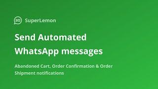 Send automated WhatsApp messages to your Shopify customers - Abandoned Cart, Order Notifications