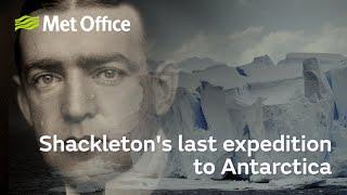 Shackleton's last expedition to Antarctica