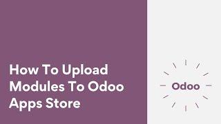 How To Upload Modules To Odoo Apps Store