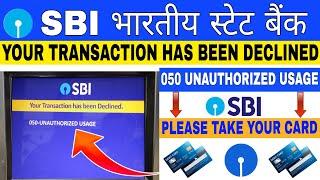 Your Transaction Has Been Declined / SBI ATM 050 Unauthorized Usage / Please Take Your Card 2023