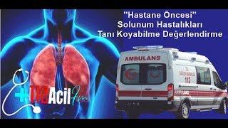 Hastane Öncesi Solunum Hastalıkları Tanı Koyabilme Değerlendirme