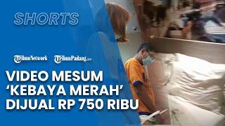 Dijual Rp 750 Ribu, Video Mesum 'Kebaya Merah' Diminati hingga Luar Negeri