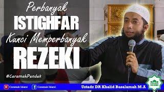 Perbanyak Istighfar, Kunci Memperbanyak Rezeki - Ustadz DR Khalid Basalamah M.A