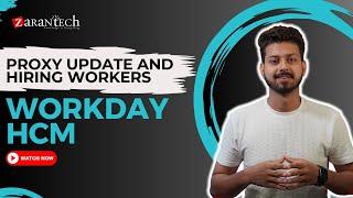 Proxy Update and Hiring Workers in Workday HCM | ZaranTech