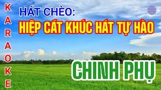 Karaoke Hát Chèo ; Hiệp Cát Khúc Hát Tự Hào _ SL : Lê Huy Ngôn _ Điệu ; Chinh Phụ #karaokecheo