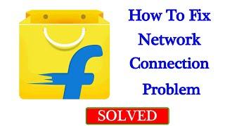 How To Fix Flipkart Network Connection Problem Android Mobile - Fix Flipkart No Internet Error