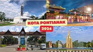 Keliling Kota PONTIANAK TERBARU 2024, Kotanya BERSIH DAN MODERN