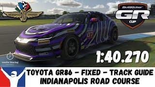 iRacing Toyota GR86 Fixed - Indianapolis Road Course - Track Guide - 1:40.270 -Buttkicker Cup